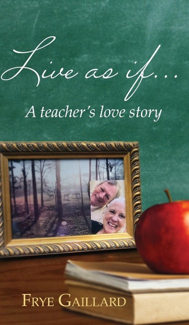 Live As If: A teachers love story