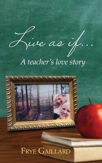 Live As If: A teachers love story
