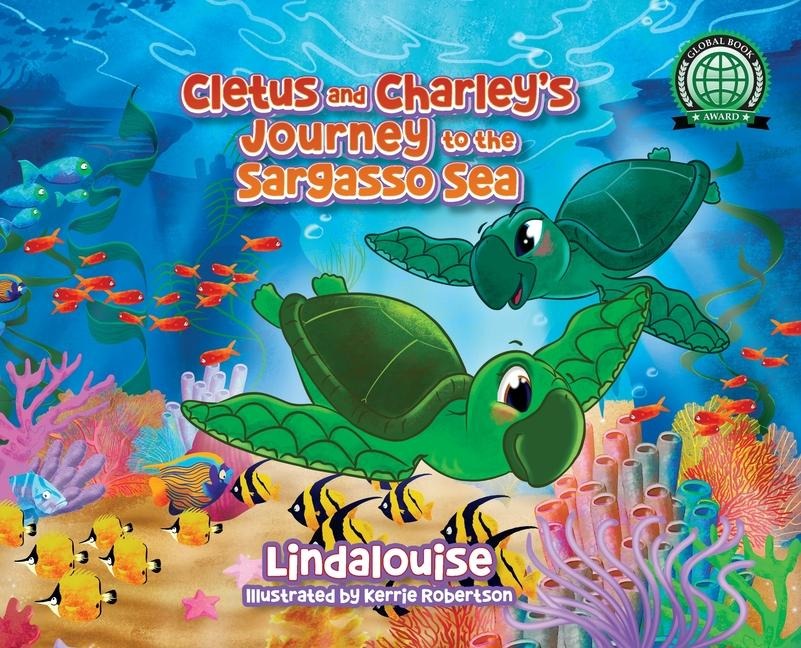 Cletus and Charleys Journey to the Sargasso Sea: Book 2 of the Cletus the Little Loggerhead Turtle Series