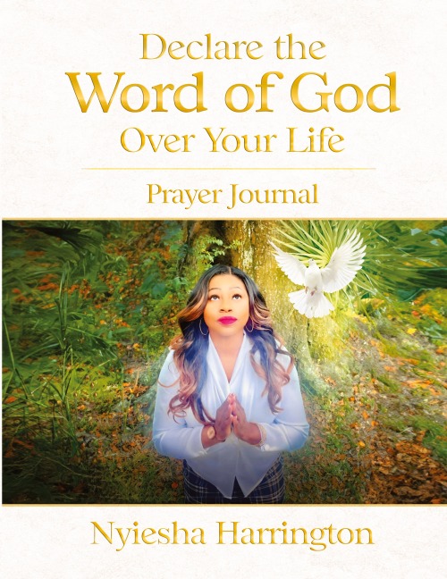 Declare the Word of God Over Your Life Prayer Journal: Prayer Journal