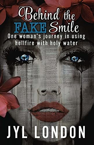 Behind The Fake Smile One Woman's Journey in Using Hellfire With Holy Water