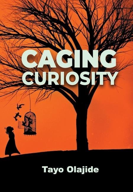 Caging Curiosity: A song of cages and liberties