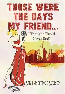 Those Were the Days My Friend... I Thought Theyd Never End!