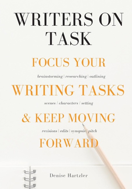 Writers On Task: Focus Your Writing Tasks & Keep Moving Forward