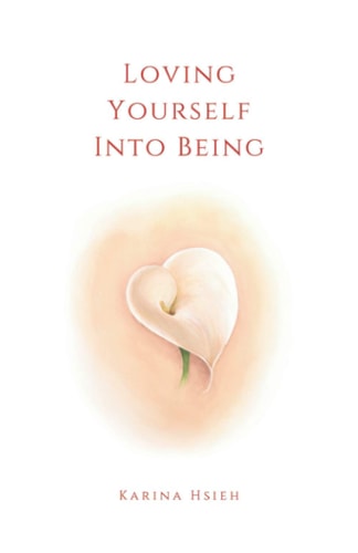 Loving Yourself Into Being Poems on Self-Love & Compassion