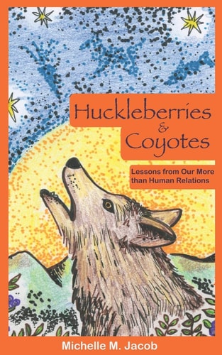 Huckleberries and Coyotes Lessons from Our More Than Human Relations