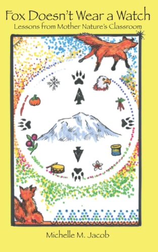 Fox Doesn't Wear a Watch Lessons from Mother Nature's Classroom