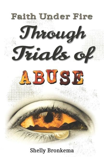 Faith Under Fire Through Trials of ABUSE