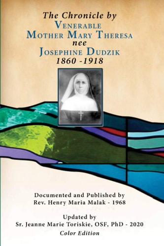 The Chronicle by Venerable Mother Mary Theresa Nee Josephine Dudzik 1860-1918