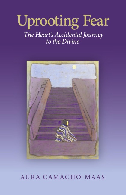 UPROOTING FEAR: The Hearts Accidental Journey to the Divine