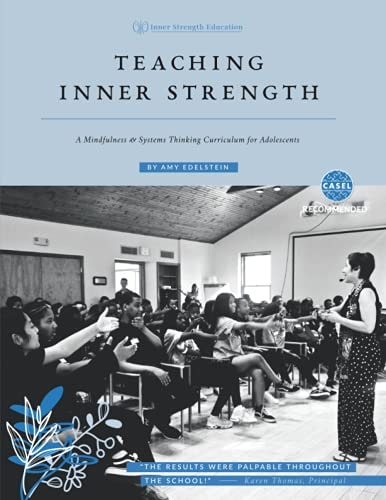 Teaching Inner Strength A Mindfulness and Systems Thinking Curriculum for Adolescents