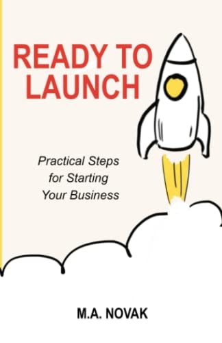 Ready to Launch Practical Steps for Starting Your Business