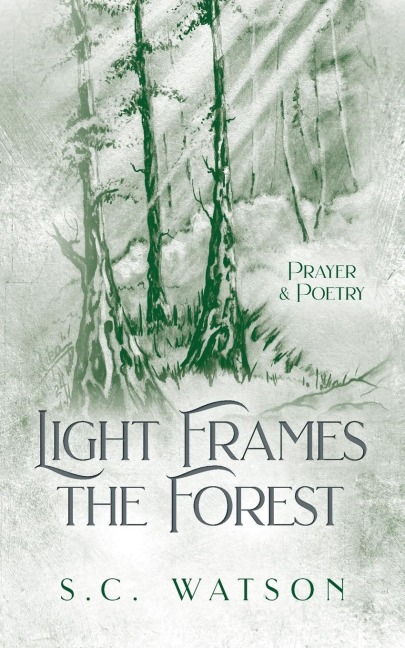 Light Frames the Forest: Prayer and Poetry