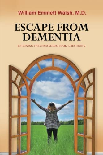 Escape From Dementia Retaining The Mind Series, Book 1, Revision 2