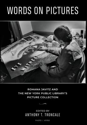 Words on Pictures: Romana Javitz and the New York Public Librarys Picture Collection