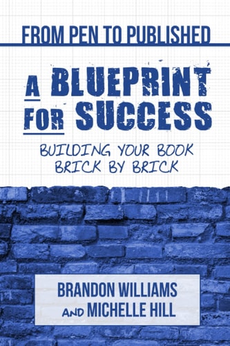 From Pen to Published A Blueprint for Success: Building Your Book Brick by Brick