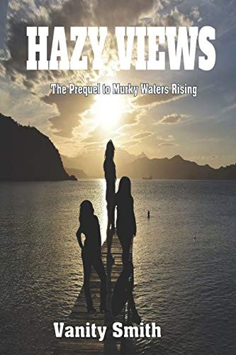 Hazy Views The Prequel to Murky Waters Rising