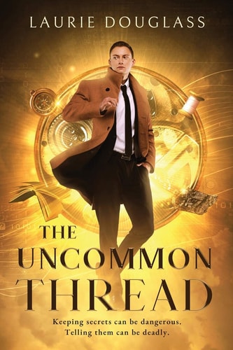 The Uncommon Thread Keeping Secrets Can Be Dangerous. Telling Them Can Be Deadly