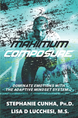 Maximum Composure Dominate Emotions with the Adaptive Mindset System