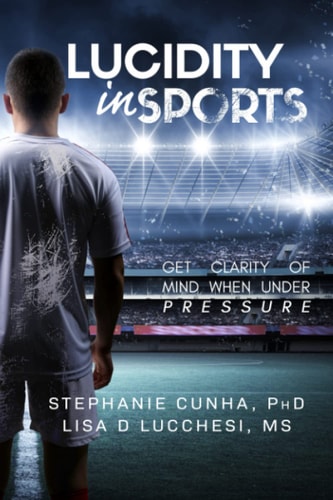 Lucidity In Sports Get Clarity of Mind When Under Pressure