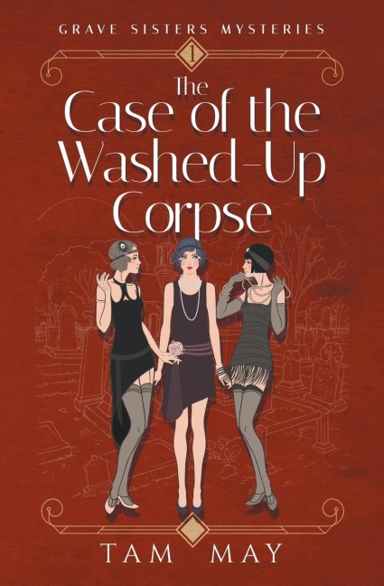 The Case of The Washed-Up Corpse (Grave Sisters Mysteries: A 1920s Cozy Mystery
