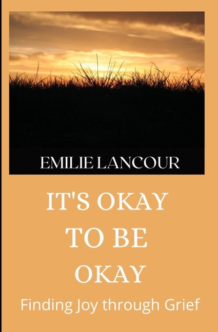 Its Okay to be Okay: Finding Joy through Grief