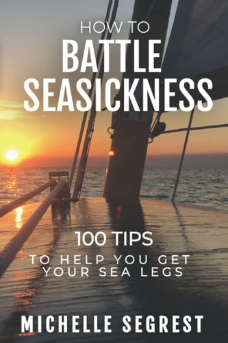 How to Battle Seasickness 100 Tips To Help You Get Your Sea Legs