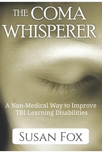 The Coma Whisperer The Non-medical, Self Help, Stress Management Book for Women Uses Hypnosis to Reduce Stress and Communicate with a Loved One Suffering from TBI and Coma
