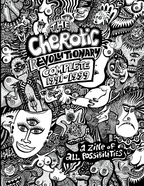 The Cherotic (r)Evolutionary Complete 1991-1999 A Zine of All Possibilities