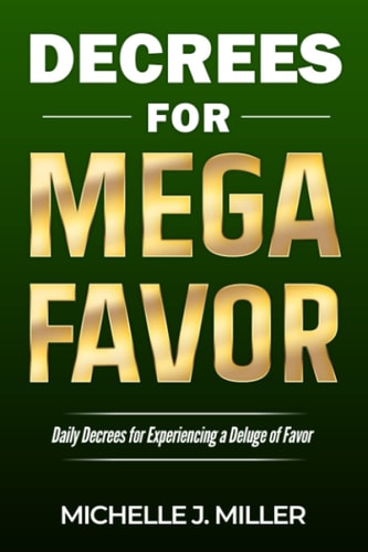 Decrees for MEGA FAVOR Daily Decrees for Experiencing a Deluge of Favor