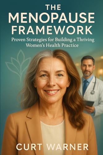 The Menopause Framework Proven Strategies for Building a Thriving Women's Health Practice