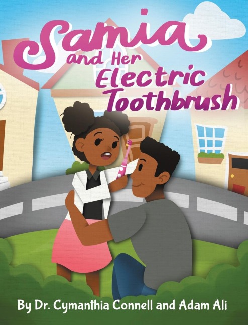 Samia and Her Electric Toothbrush: Make brushing your childs teeth more fun and educational with this Dentist approved book.