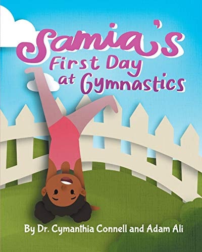 Samia's First Day at Gymnastics A Book to Help Children Overcome Their Fears.