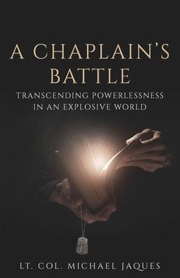 A Chaplains Battle: Transcending Powerlessness in an Explosive World