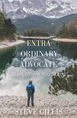 Extra Ordinary Advocate Start Where You Stand