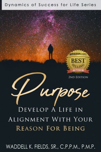 Purpose Develop a Life in Alignment with Your Reason for Being