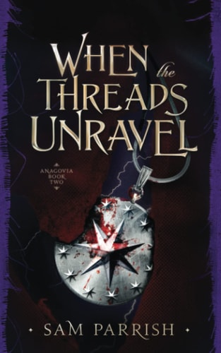 When the Threads Unravel Anagovia Book Two