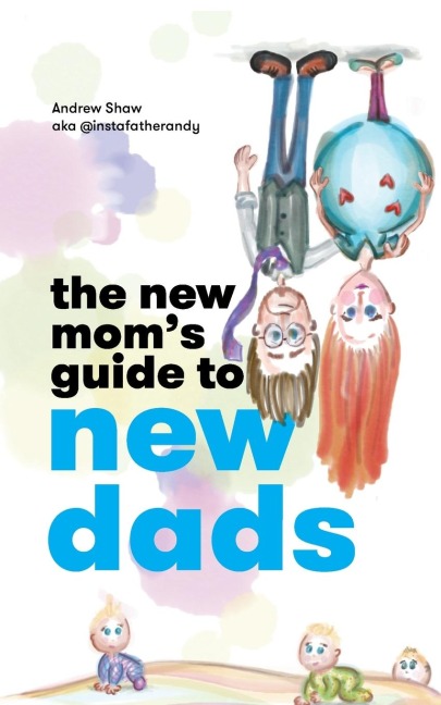 The New Moms Guide to New Dads