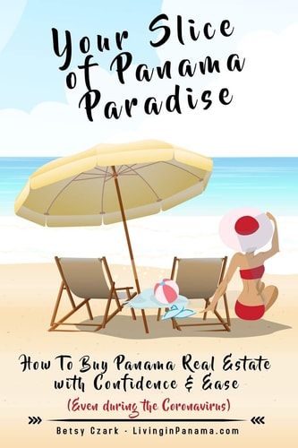 Your Slice of Panama Paradise How To Buy Panama Real Estate With Confidence & Ease - Even WIth The Coronavirus -