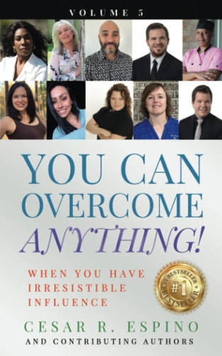 You Can Overcome Anything! Volume 5 When You Have Irresistible Influence