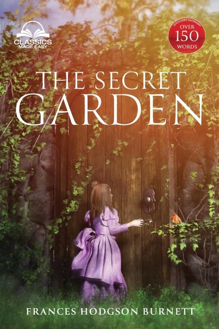 The Secret Garden (Classics Made Easy): Unabridged, with Glossary, Historic Orientation, Character, and Location Guide