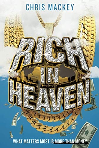 Rich In Heaven What Matters Most Is More Than Money