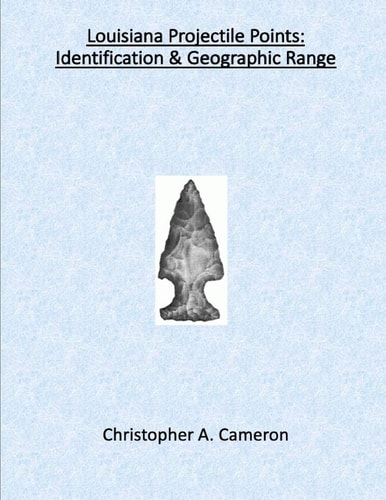 Louisiana Projectile Points Identification & Geographic Range
