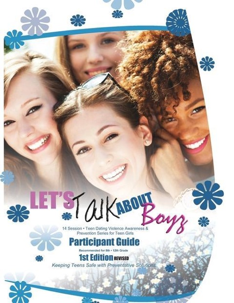Lets Talk about Boyz Teen Dating Violence Awareness and Prevention for Teen Girls: PARTICIPANT GUIDE B and W REVISED EDITION 1