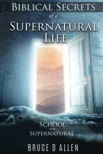 Biblical Secrets of a Supernatural Life