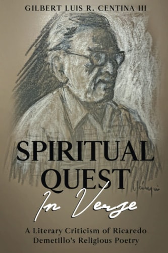 Spiritual Quest in Verse A Literary Criticism of Ricaredo Demetillo's Religious Poetry