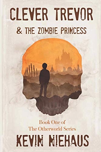 Clever Trevor and the Zombie Princess Book One of the Otherworld Series