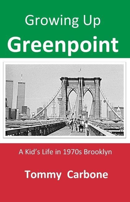 Growing up Greenpoint - A Kid's Life in 1970s Brooklyn