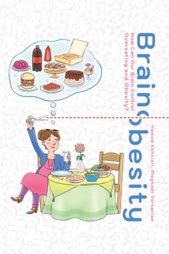 Brain Obesity Practical Neuroscience-Informed Methods to Keep Your Body Fit and Healthy