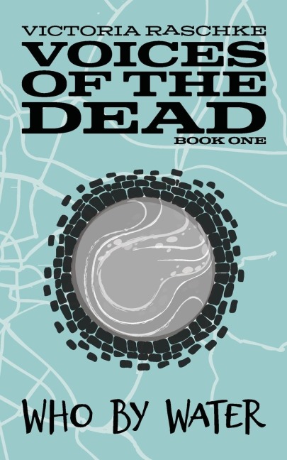 Who By Water: Voices of the Dead - Book One